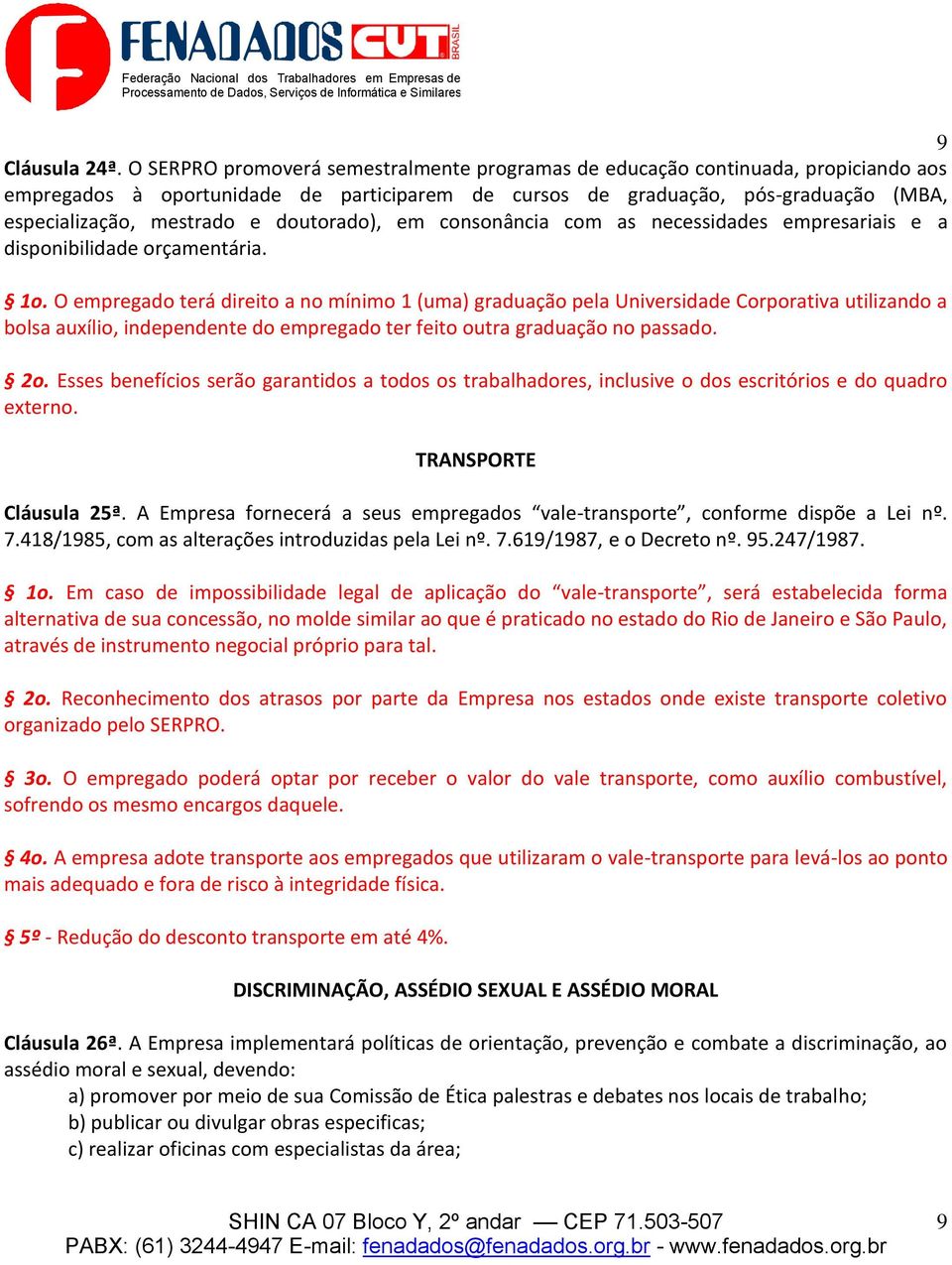 doutorado), em consonância com as necessidades empresariais e a disponibilidade orçamentária. 1o.