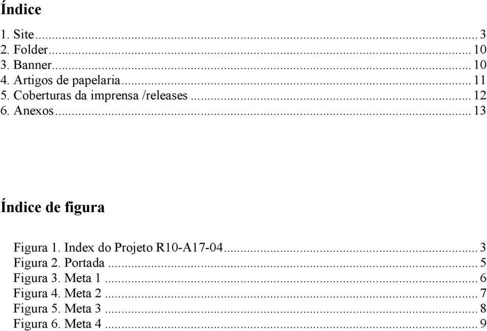 ..13 Índice de figura Figura 1. Index do Projeto R10-A17-04...3 Figura 2.