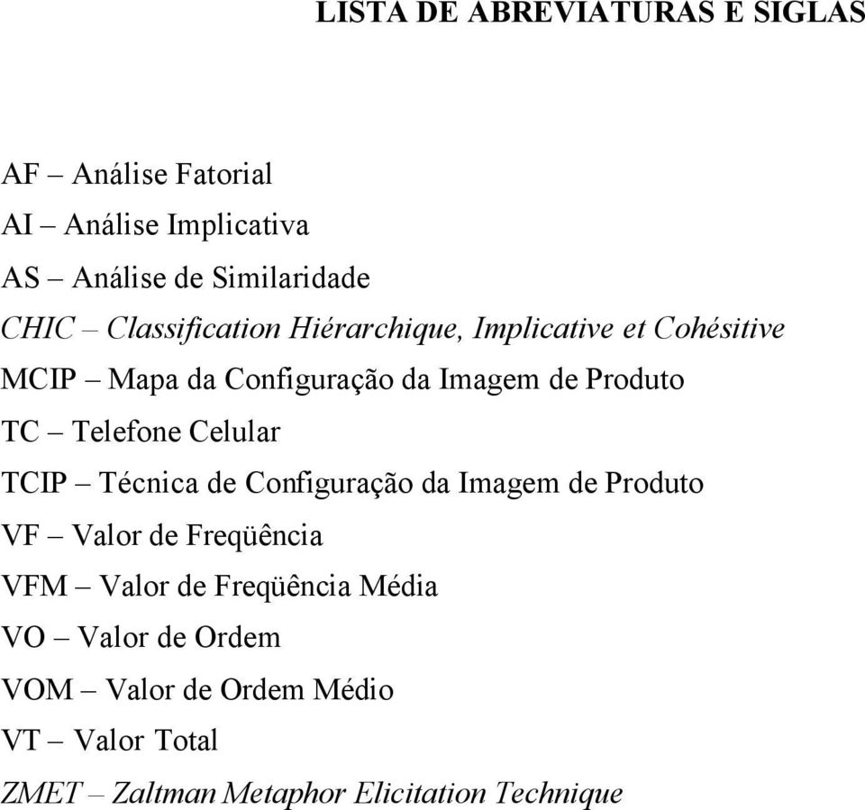 Telefone Celular TCIP Técnica de Configuração da Imagem de Produto VF Valor de Freqüência VFM Valor de