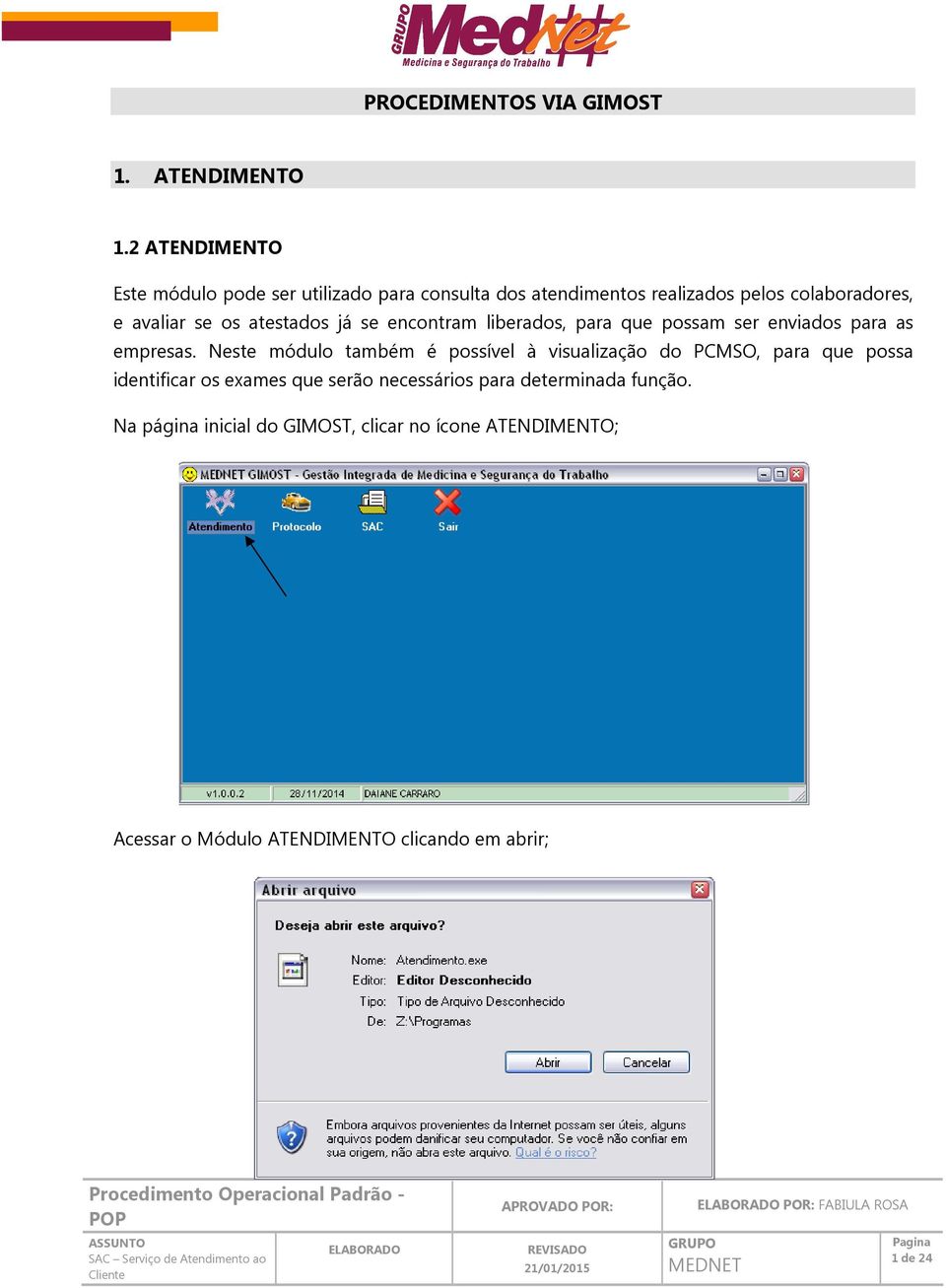 atestados já se encontram liberados, para que possam ser enviados para as empresas.