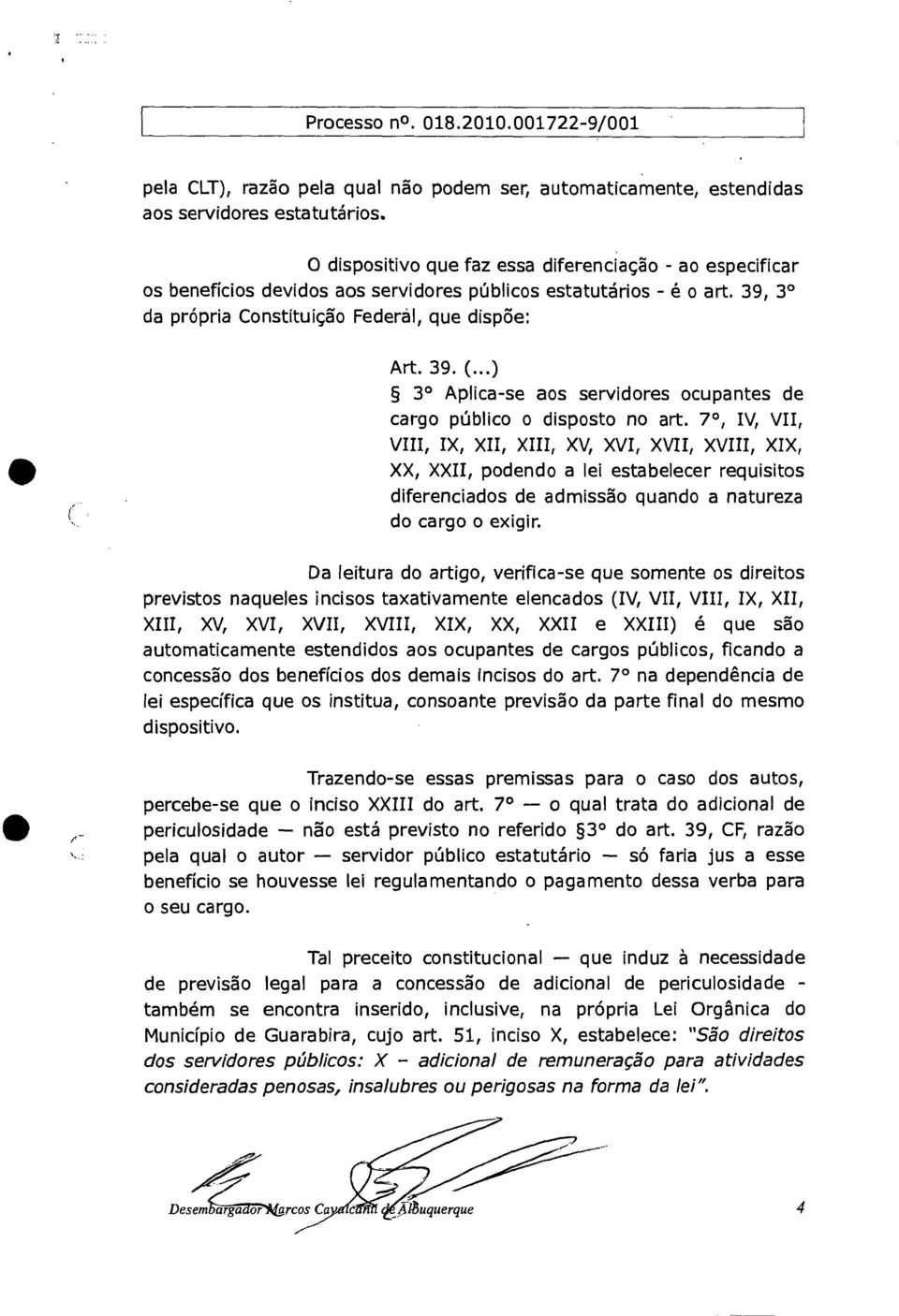 ..) 3 Aplica-se aos servidores ocupantes de cargo público o disposto no art.