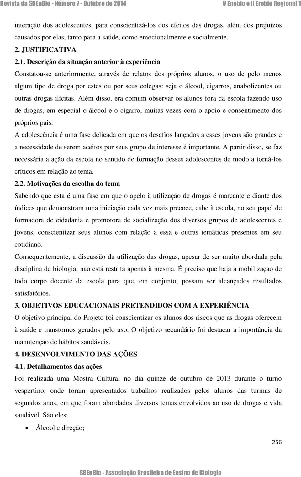 cigarros, anabolizantes ou outras drogas ilícitas.