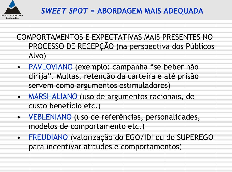 Multas, retenção da carteira e até prisão servem como argumentos estimuladores) MARSHALIANO (uso de argumentos racionais, de