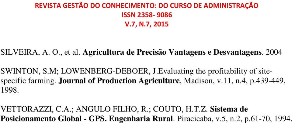 Journal of Production Agriculture, Madison, v.11, n.4, p.439-449, 1998. VETTORAZZI, C.A.; ANGULO FILHO, R.