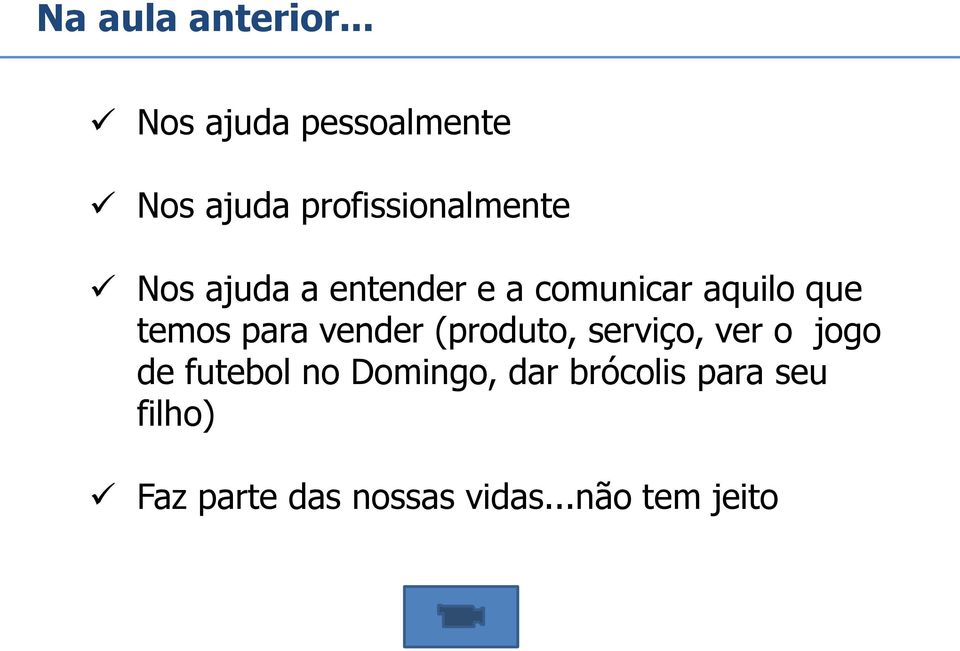 a entender e a comunicar aquilo que temos para vender (produto,