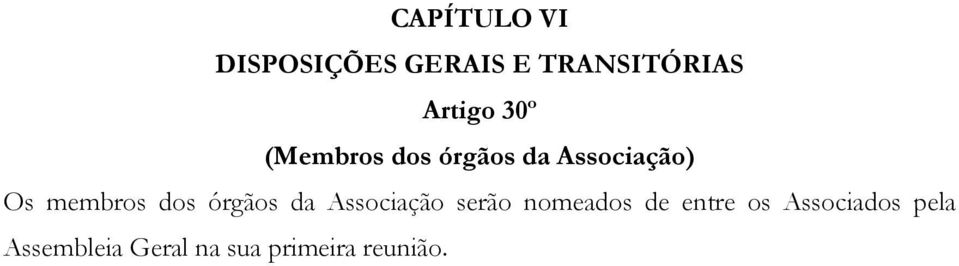 dos órgãos da Associação serão nomeados de entre os