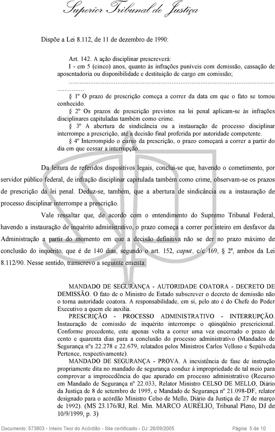 ..... 1º O prazo de prescrição começa a correr da data em que o fato se tornou conhecido.