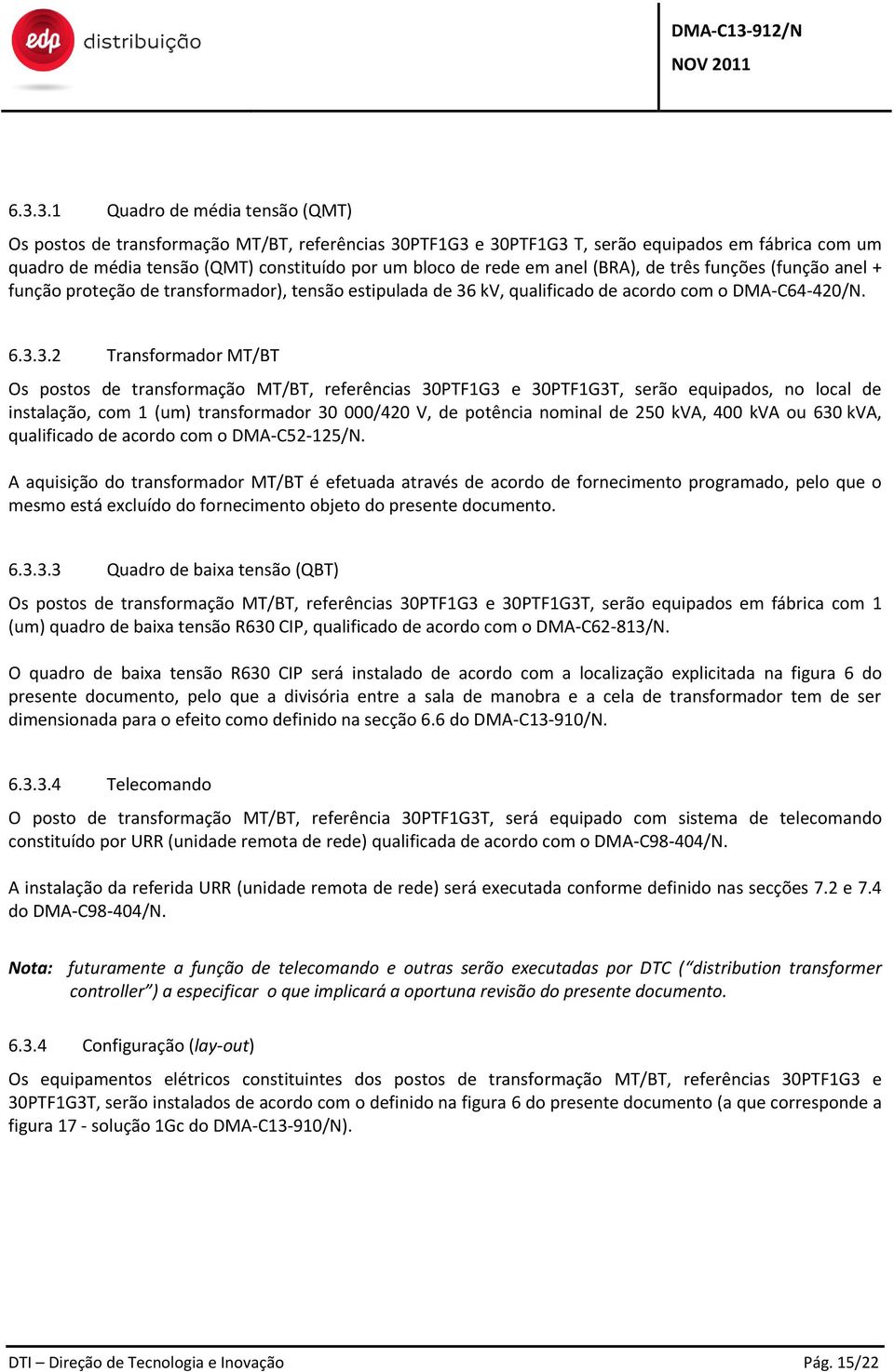 kv, qualificado de acordo com o DMA-C64-420/N. 6.3.