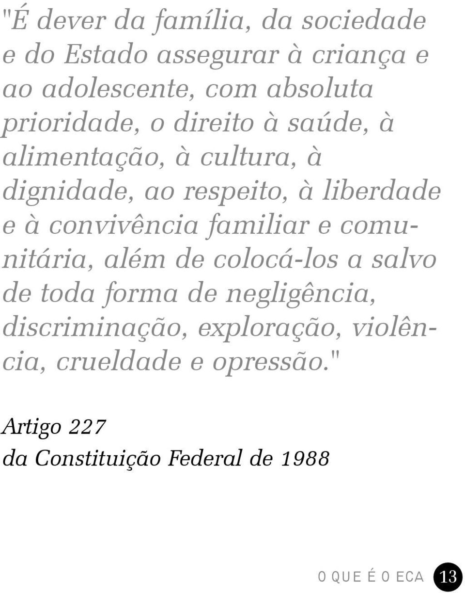 convivência familiar e comunitária, além de colocá-los a salvo de toda forma de negligência,