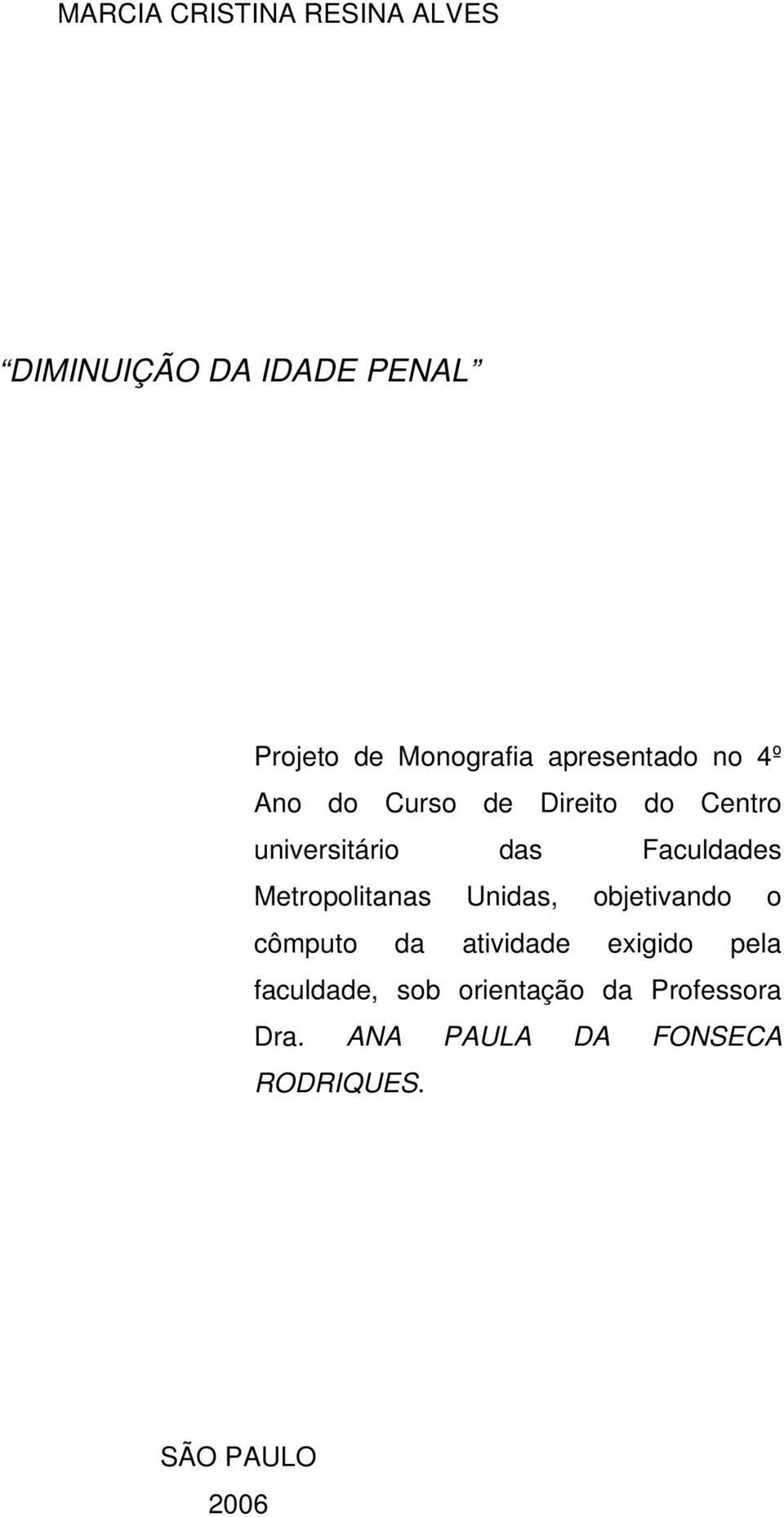 Faculdades Metropolitanas Unidas, objetivando o cômputo da atividade exigido