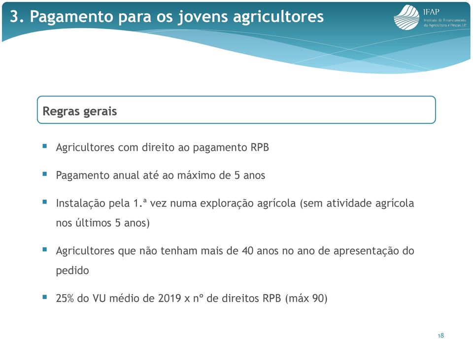 ª vez numa exploração agrícola (sem atividade agrícola nos últimos 5 anos) Agricultores