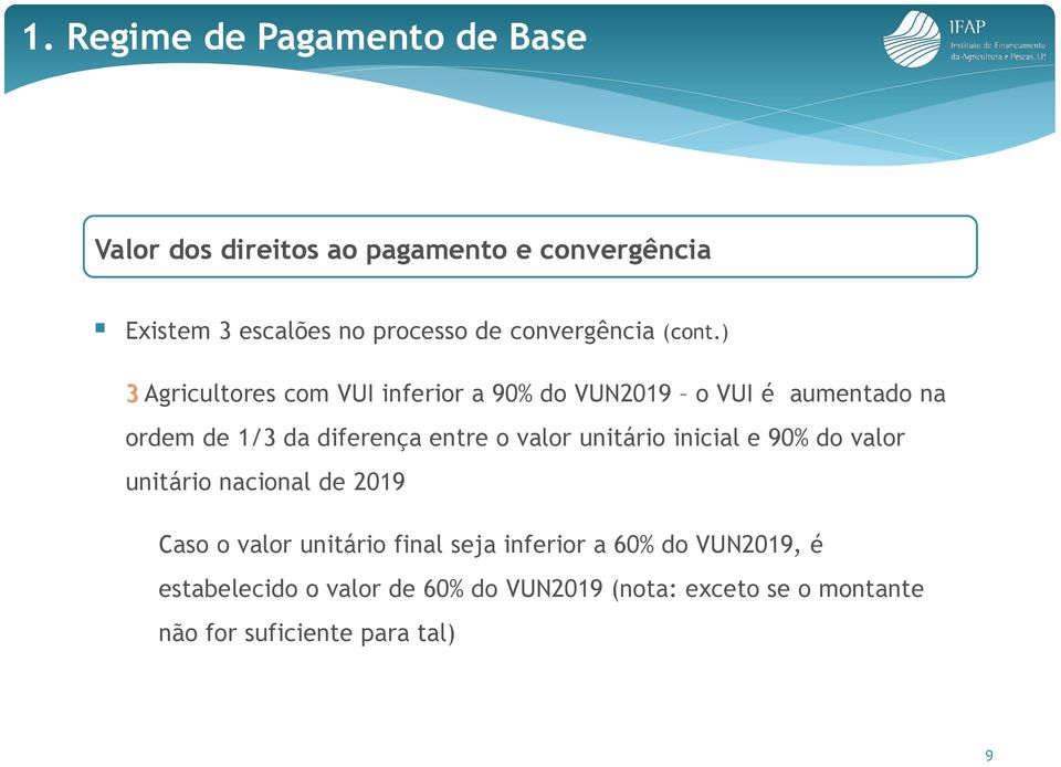 ) 3 Agricultores com VUI inferior a 90% do VUN2019 o VUI é aumentado na ordem de 1/3 da diferença entre o valor