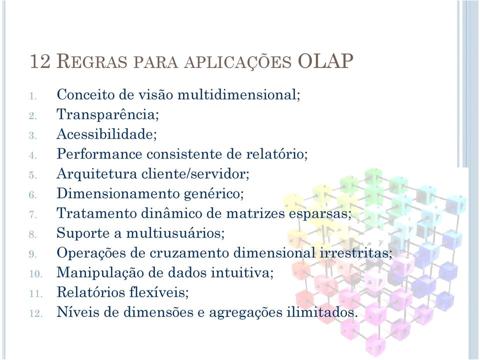 Tratamento dinâmico de matrizes esparsas; 8. Suporte a multiusuários; 9.