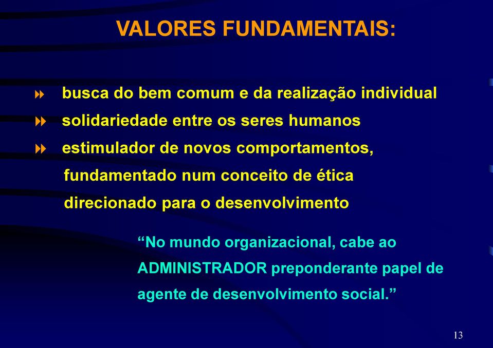 fundamentado num conceito de ética direcionado para o desenvolvimento No mundo