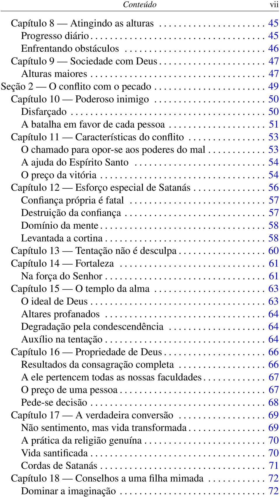 ....................................... 50 A batalha em favor de cada pessoa.................... 51 Capítulo 11 Características do conflito................ 53 O chamado para opor-se aos poderes do mal.