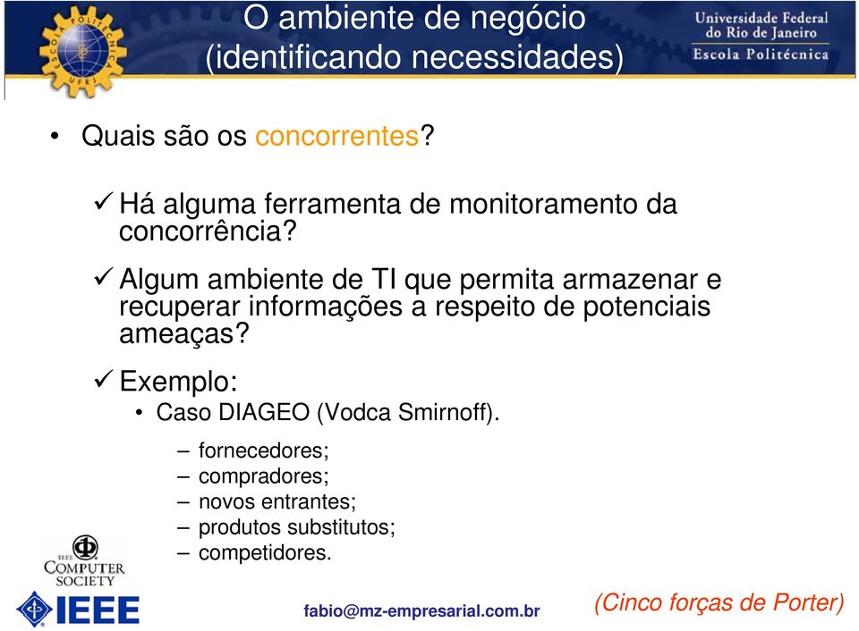 Algum ambiente de TI que permita armazenar e recuperar informações a respeito de potenciais