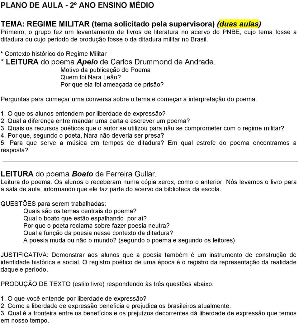 Motivo da publicação do Poema Quem foi Nara Leão? Por que ela foi ameaçada de prisão? Perguntas para começar uma conversa sobre o tema e começar a interpretação do poema. 1.