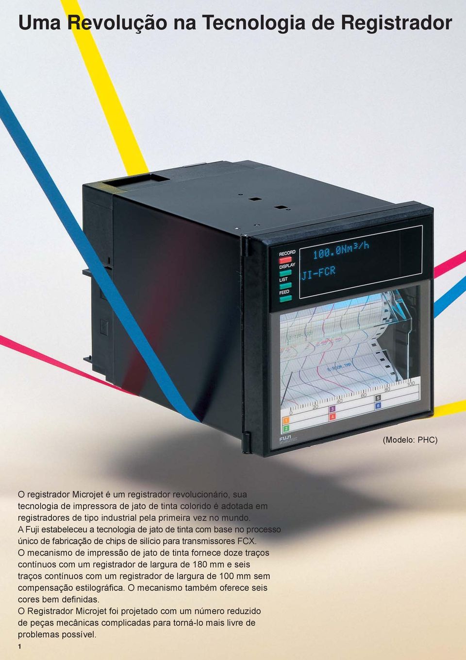 A Fuji estabeleceu a tecnologia de jato de tinta com base no processo único de fabricação de chips de silício para transmissores FCX.