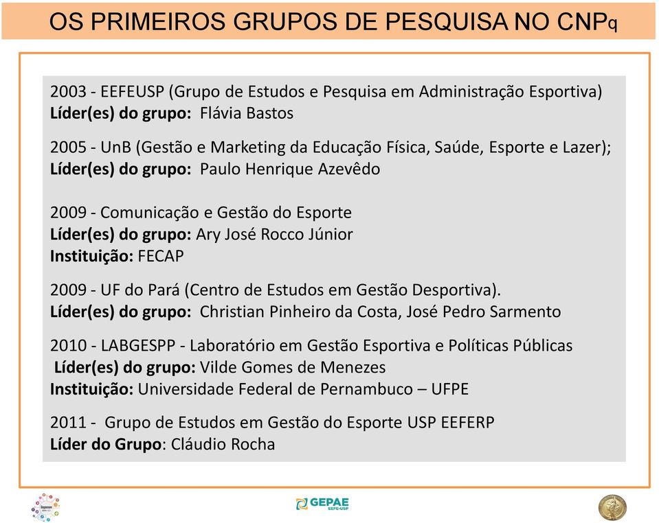 2009 - UF do Pará (Centro de Estudos em Gestão Desportiva).