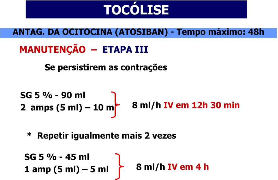 III Se persistirem as contrações SG 5 % - 90 ml 2 amps (5 ml)