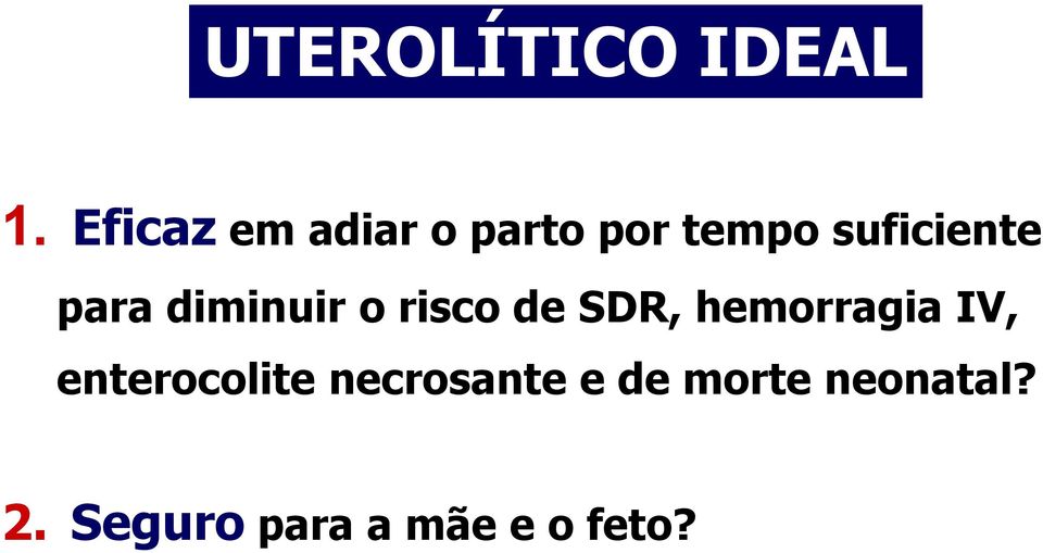 para diminuir o risco de SDR, hemorragia IV,