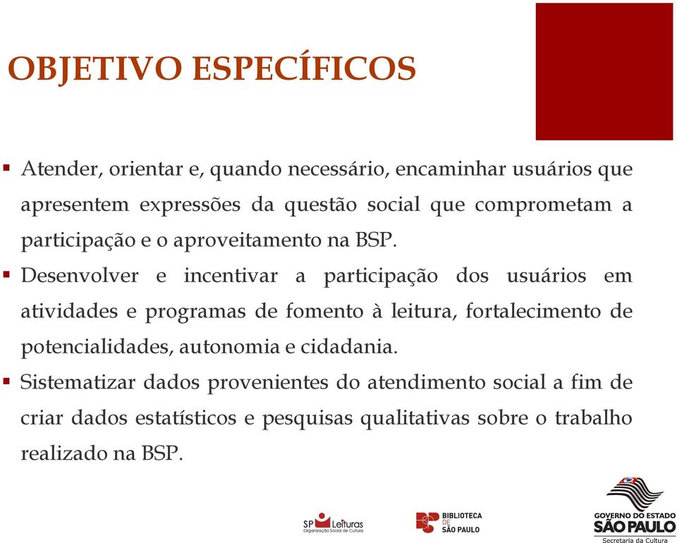 Desenvolver e incentivar a participação dos usuários em atividades e programas de fomento à leitura, fortalecimento de