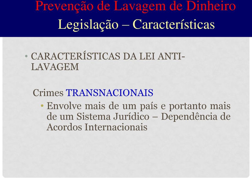 Crimes TRANSNACIONAIS Envolve mais de um país e