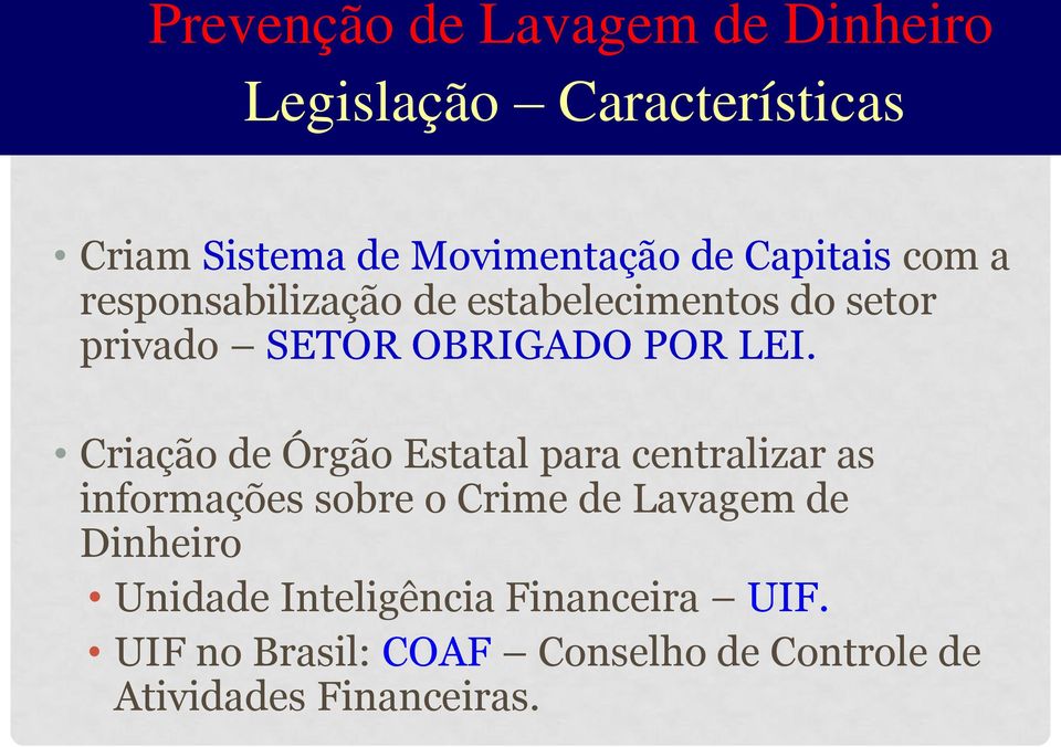 Criação de Órgão Estatal para centralizar as informações sobre o Crime de Lavagem de Dinheiro