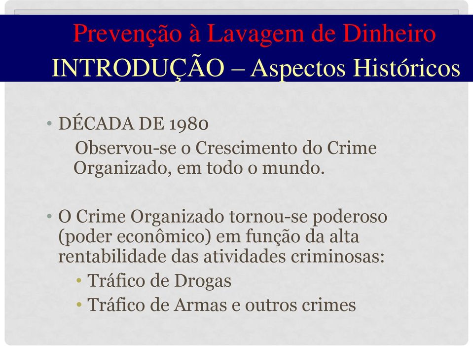 O Crime Organizado tornou-se poderoso (poder econômico) em função da alta