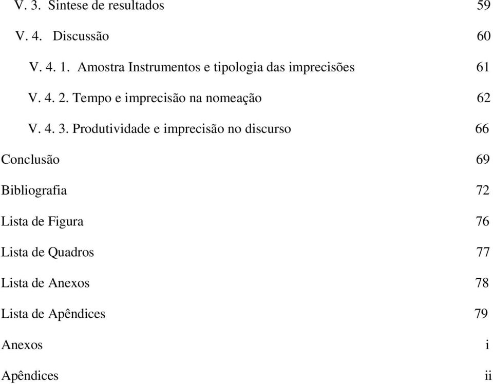 Tempo e imprecisão na nomeação 62 V. 4. 3.