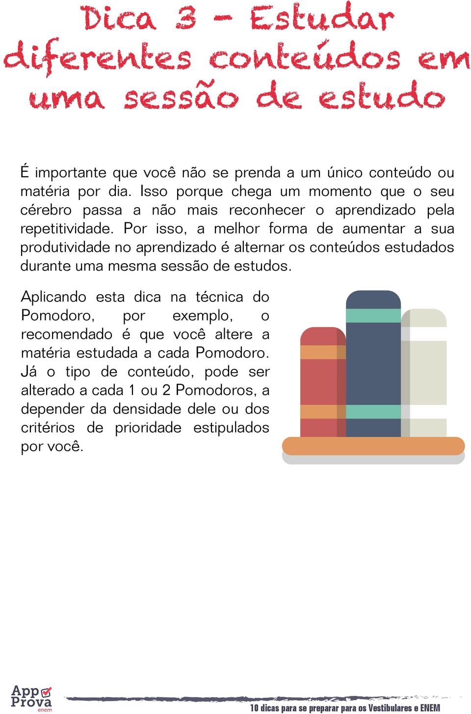 Por isso, a melhor forma de aumentar a sua produtividade no aprendizado é alternar os conteúdos estudados durante uma mesma sessão de estudos.