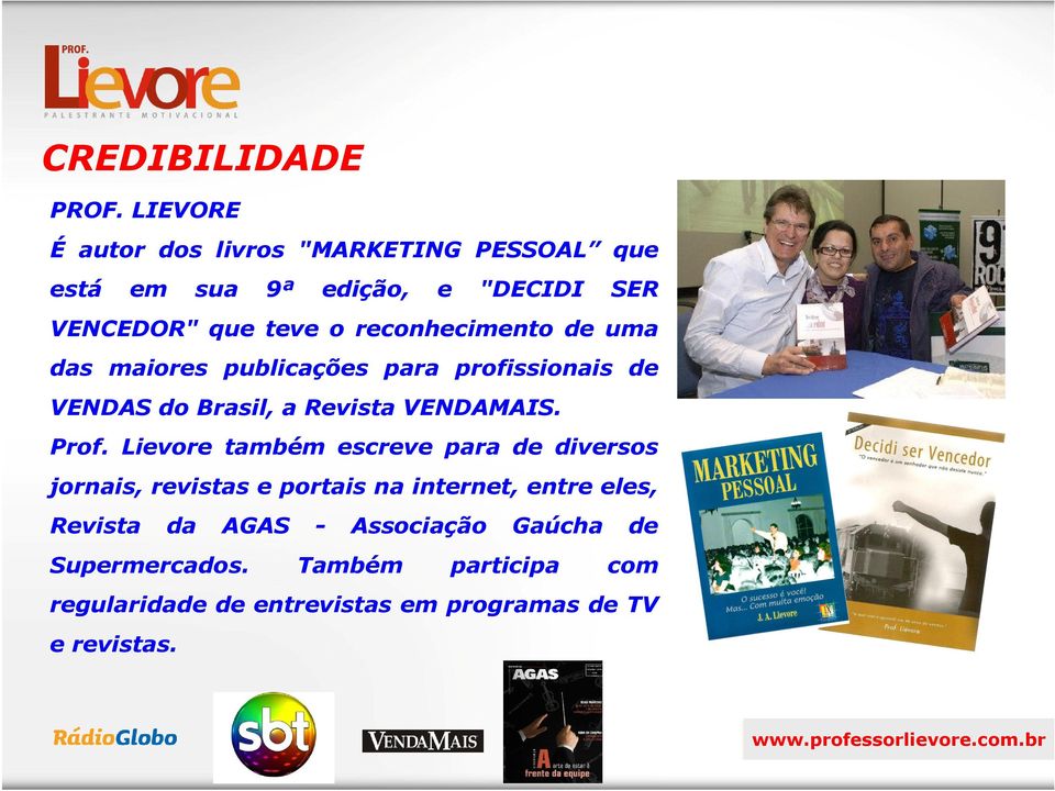 de uma das maiores publicações para profissionais de VENDAS do Brasil, a Revista VENDAMAIS. Prof.