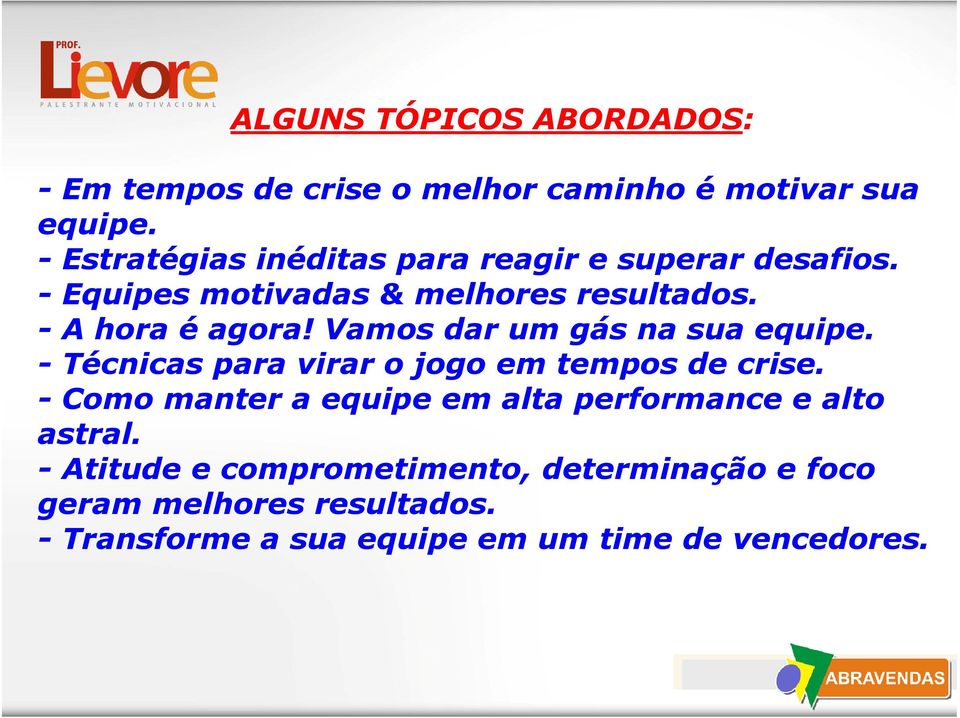 Vamos dar um gás na sua equipe. - Técnicas para virar o jogo em tempos de crise.