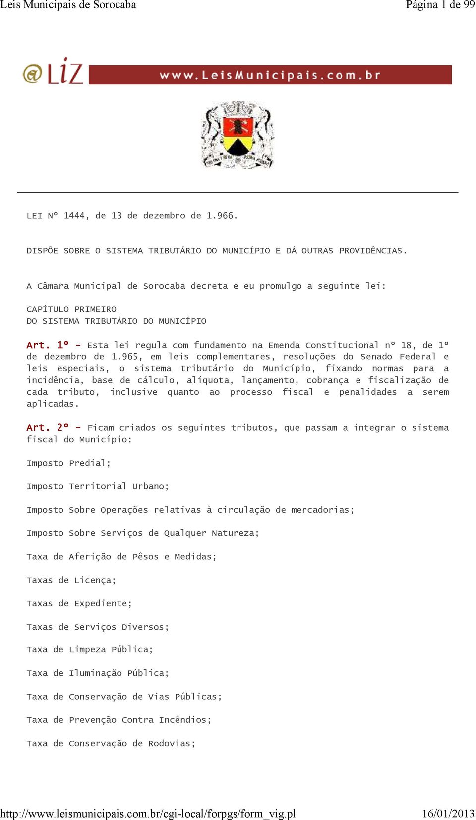 1º - Esta lei regula com fundamento na Emenda Constitucional nº 18, de 1º de dezembro de 1.