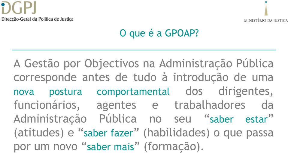 introdução de uma nova postura comportamental dos dirigentes, funcionários,