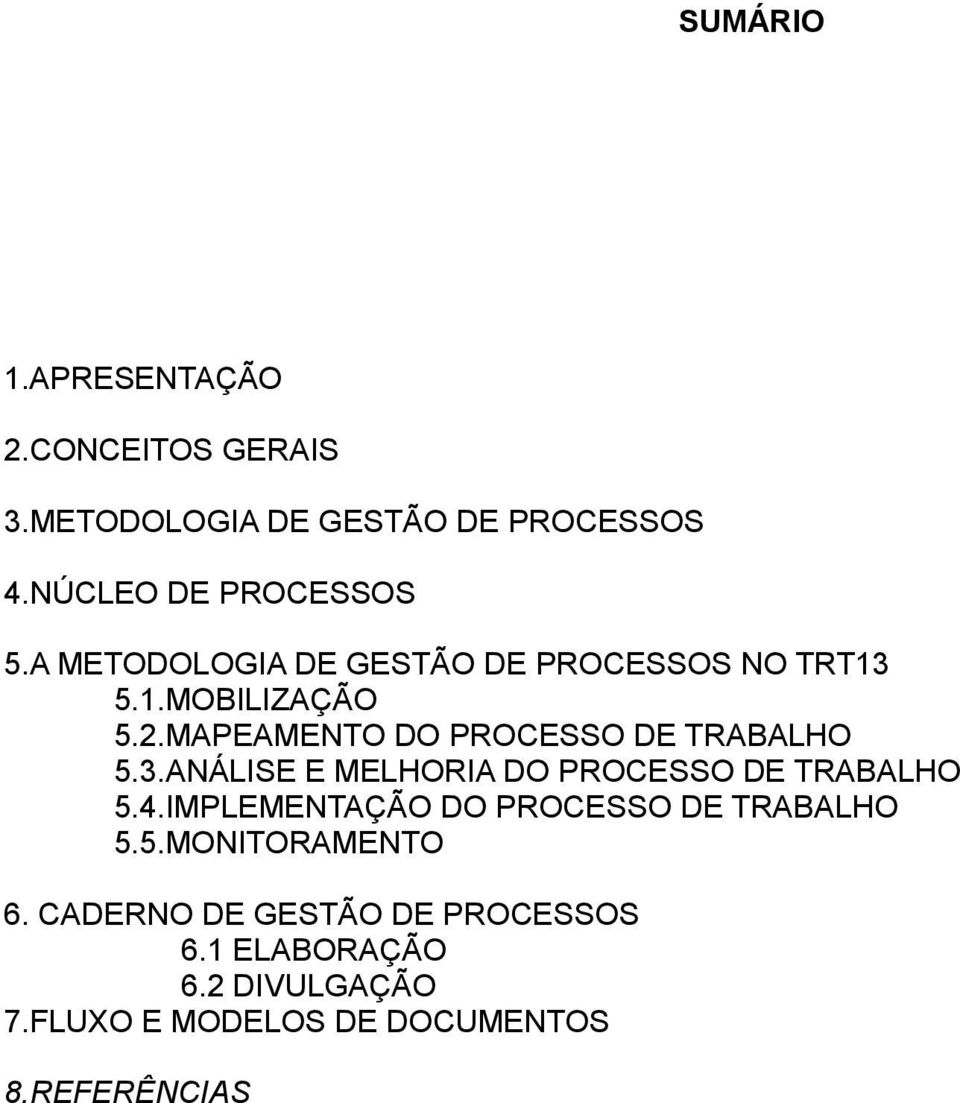 4.IMPLEMENTAÇÃO DO PROCESSO DE TRABALHO 5.5.MONITORAMENTO 6. CADERNO DE GESTÃO DE PROCESSOS 6.