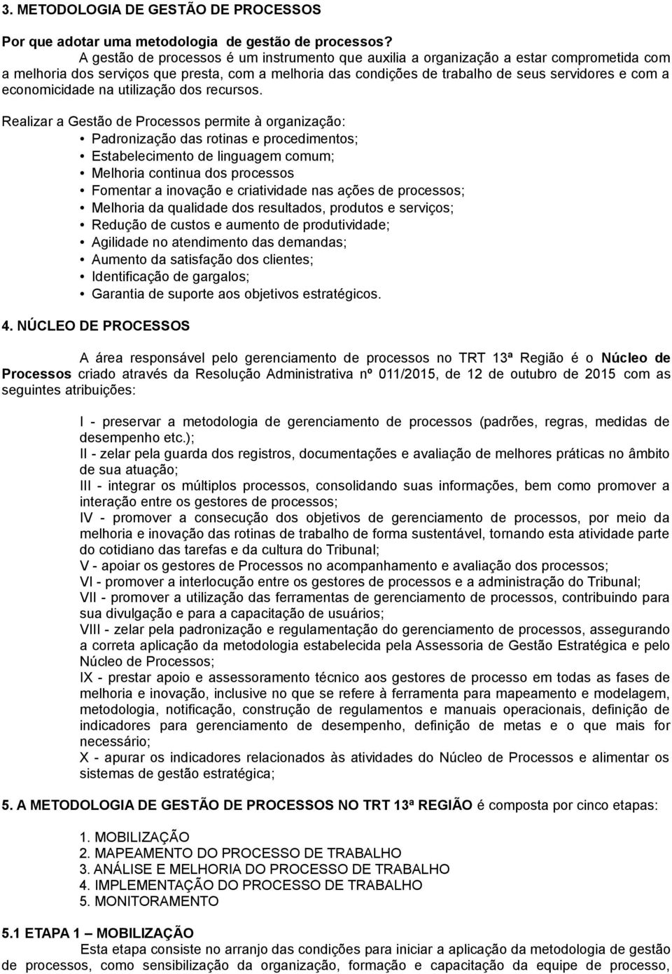 economicidade na utilização dos recursos.