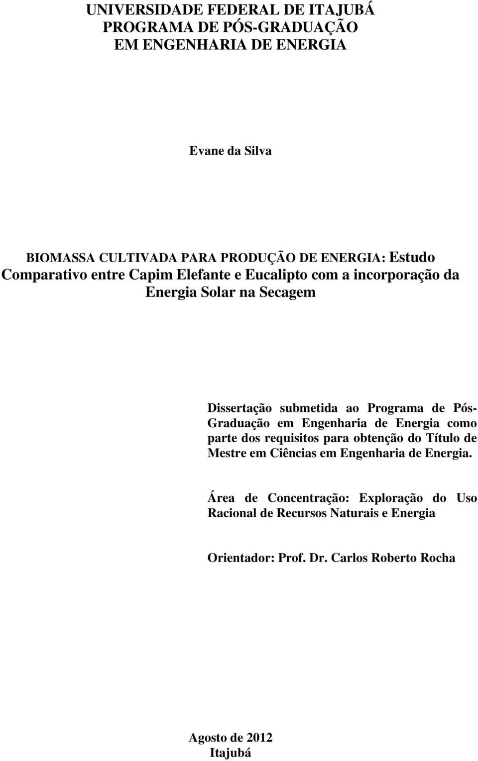 Programa de Pós- Graduação em Engenharia de Energia como parte dos requisitos para obtenção do Título de Mestre em Ciências em Engenharia de