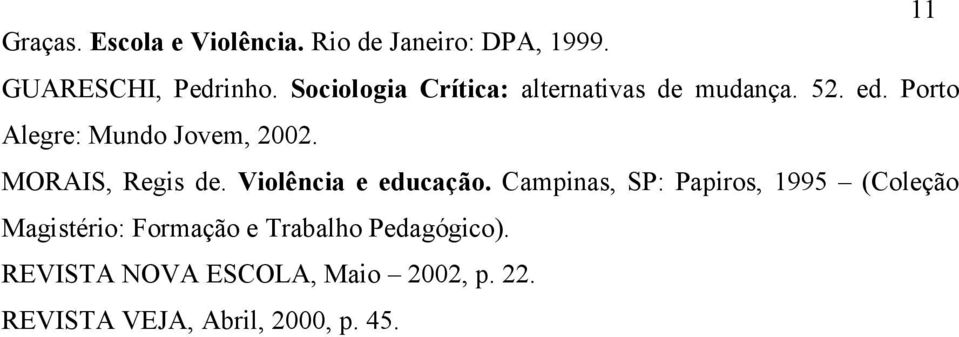 MORAIS, Regis de. Violência e educação.