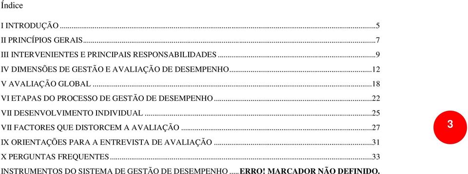 .. 18 VI ETAPAS DO PROCESSO DE GESTÃO DE DESEMPENHO... 22 VII DESENVOLVIMENTO INDIVIDUAL.