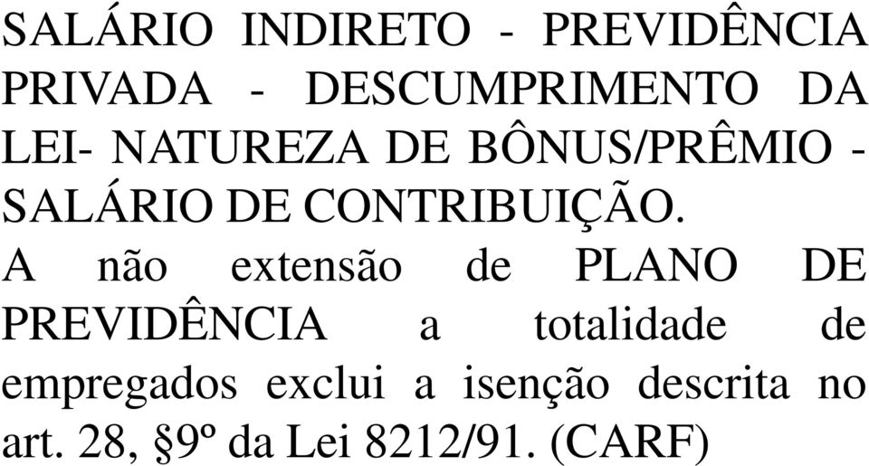 A não extensão de PLANO DE PREVIDÊNCIA a totalidade de