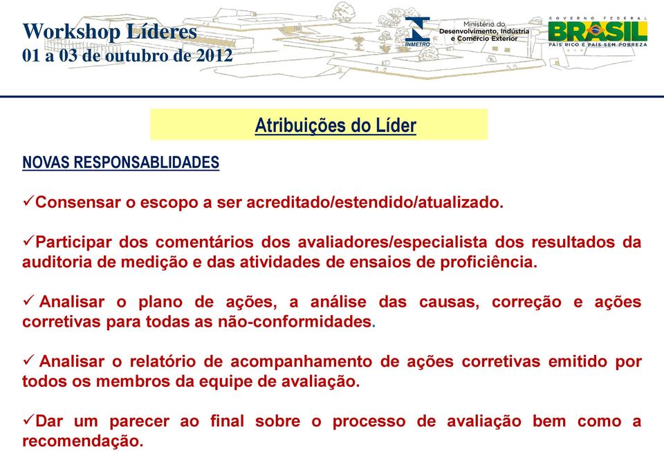 proficiência. Analisar o plano de ações, a análise das causas, correção e ações corretivas para todas as não-conformidades.