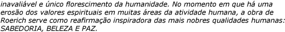 muitas áreas da atividade humana, a obra de Roerich serve como