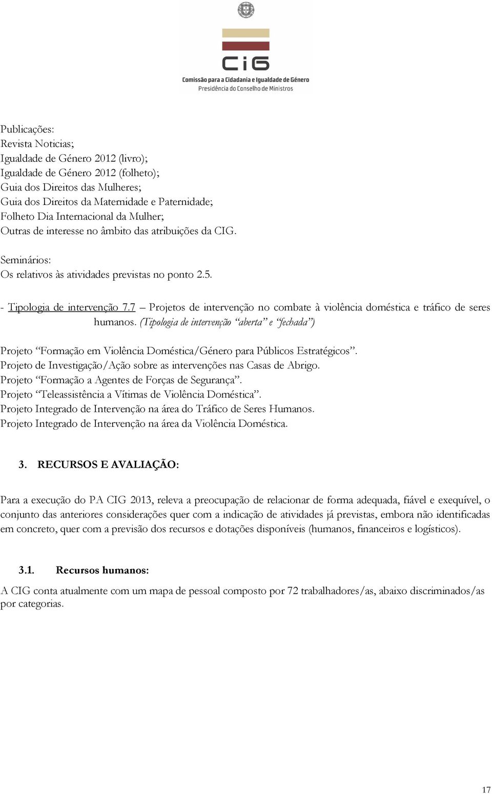 7 Projetos de intervenção no combate à violência doméstica e tráfico de seres humanos.