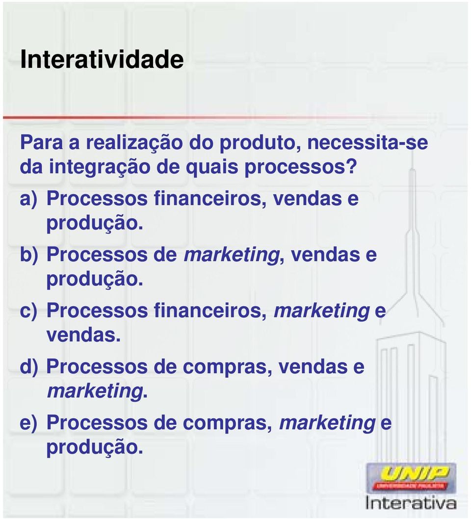 b) Processos de marketing, vendas e produção.