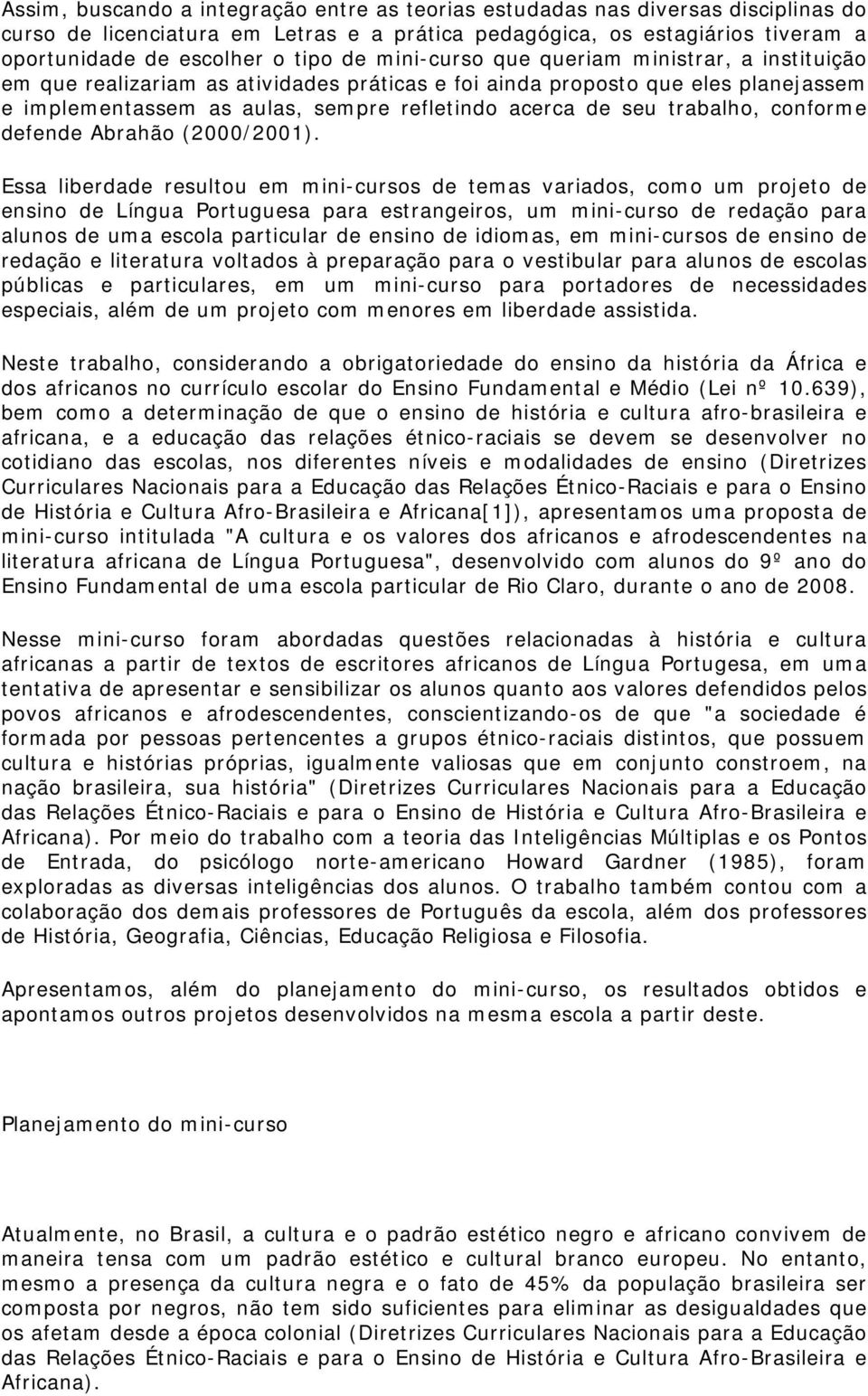 trabalho, conforme defende Abrahão (2000/2001).