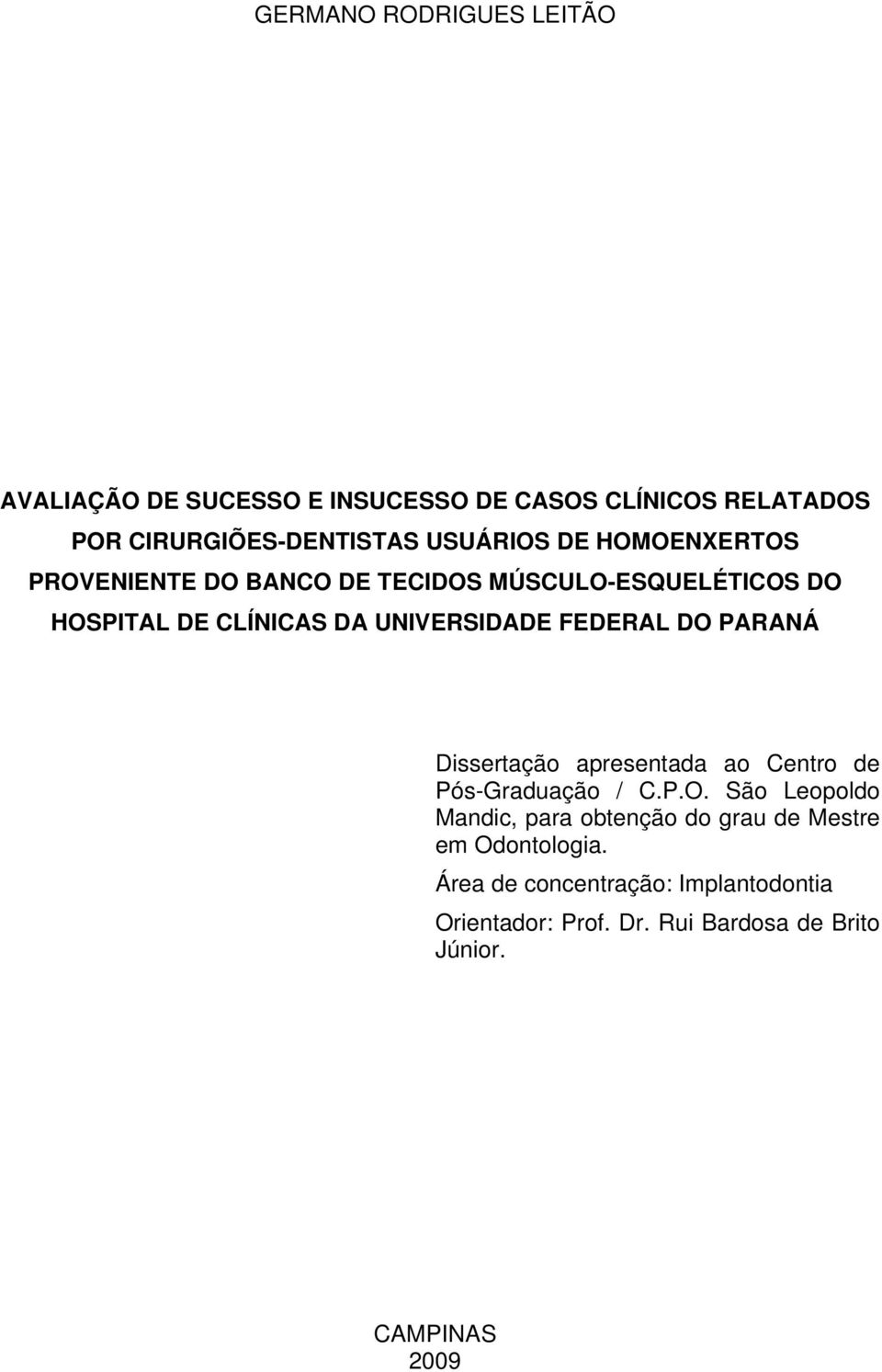 PARANÁ Dissertação apresentada ao Centro de Pós-Graduação / C.P.O.
