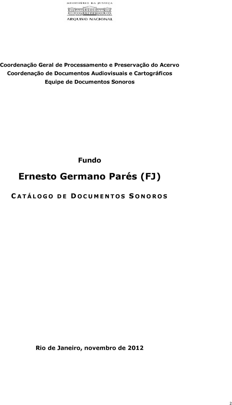 Documentos Sonoros Fundo Ernesto Germano Parés (FJ) C A T Á L O