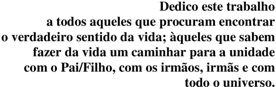 sabem fazer da vida um caminhar para a unidade com o