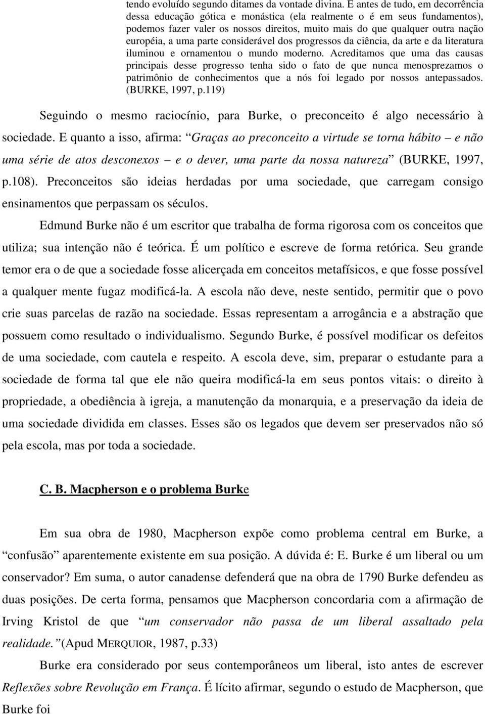 uma parte considerável dos progressos da ciência, da arte e da literatura iluminou e ornamentou o mundo moderno.